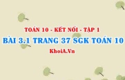 Bài 3.1 trang 37 SGK Toán 10 tập 1 Kết nối tri thức